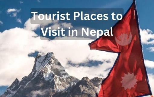 Top 10 Best Tourist Places to Visit in Nepal